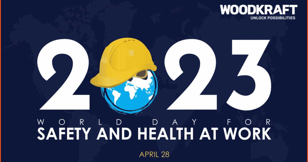 Woodkraft's commitment to workplace safety on World Day for Safety and Health at Work. Prioritizing well-being for employees and stakeholders.