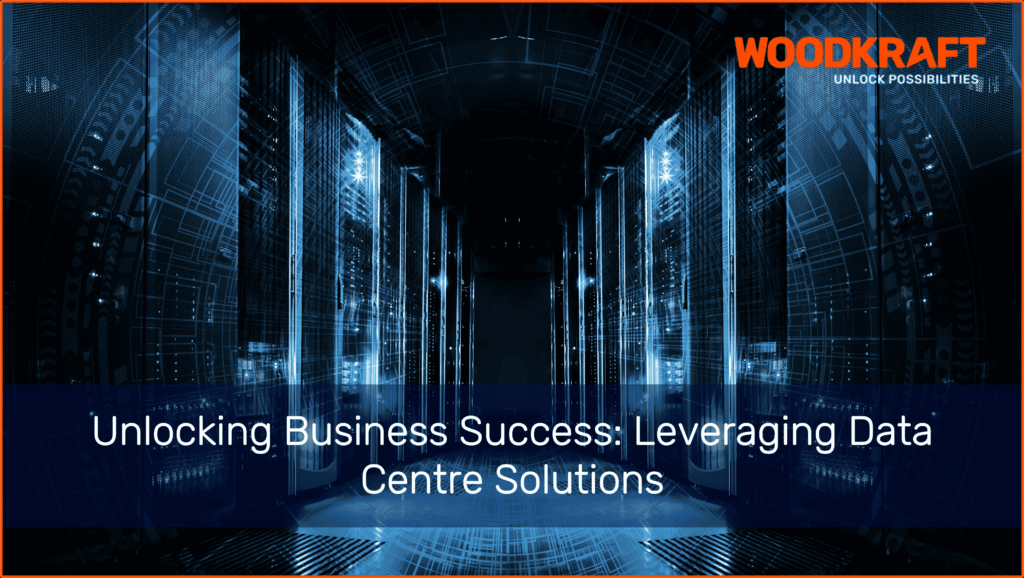 Unlocking Business Success: The Power of Leveraging Data Centre Solutions