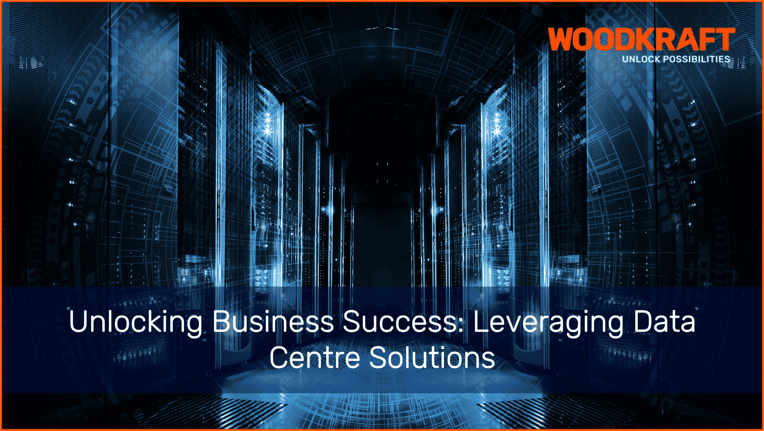 Unlocking Business Success: The Power of Leveraging Data Centre Solutions
