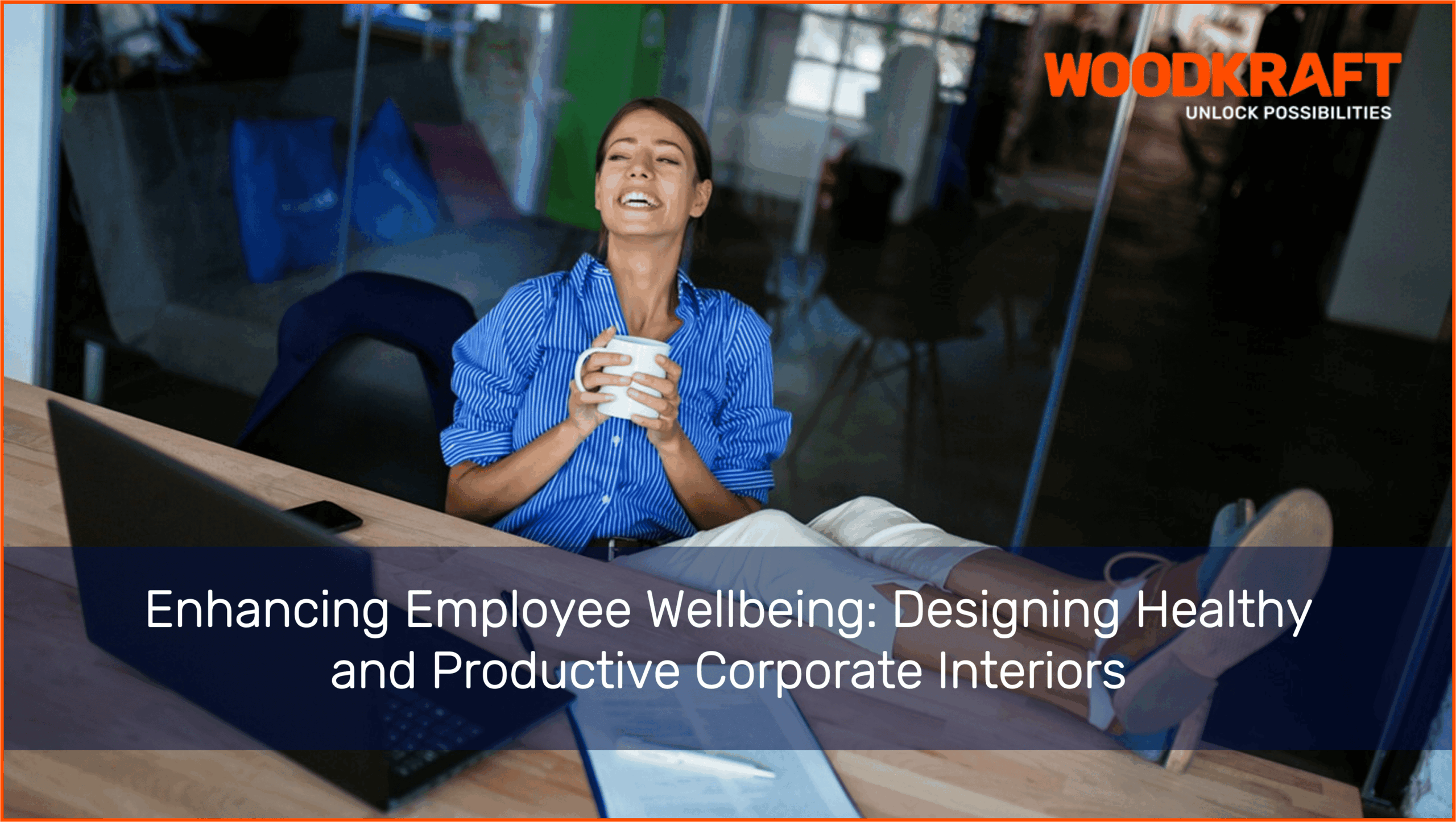 Enhancing Employee Wellbeing: Designing Healthy and Productive Corporate Interiors