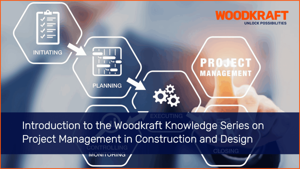 Introduction to the Woodkraft Knowledge Series on Project Management in Construction and Design