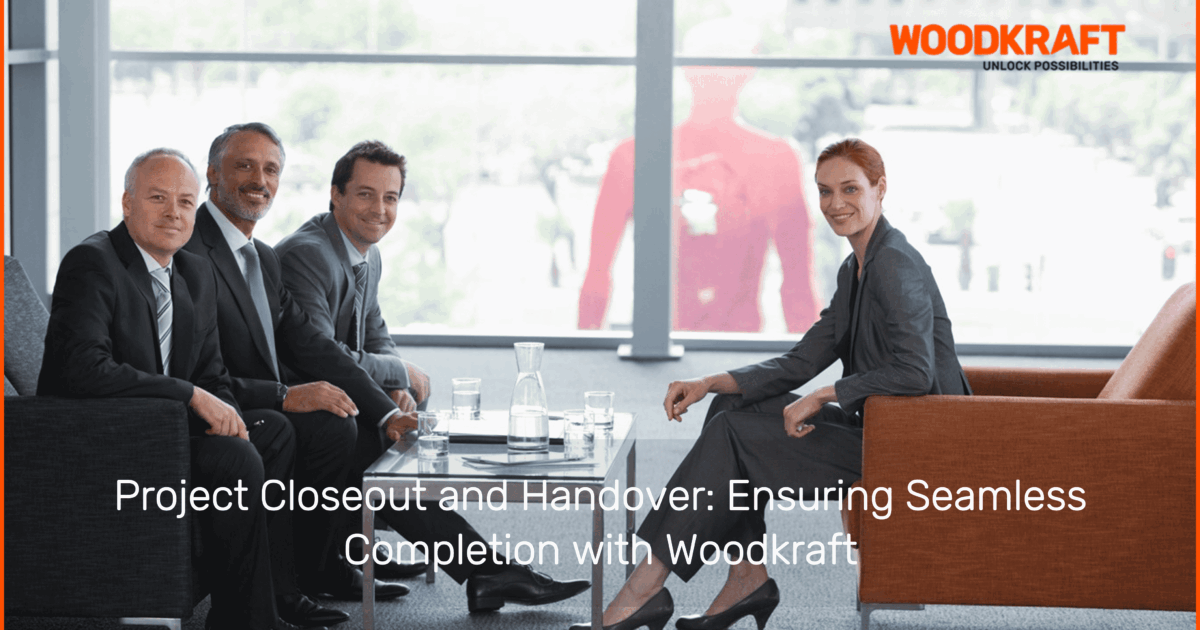Explore Woodkraft's meticulous project closeout process, ensuring seamless handover and client satisfaction. Discover excellence in construction management.